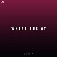 Aamir — Where She At — обложка